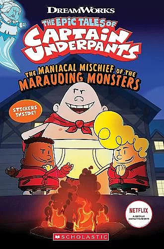 Captain Underpants: Maniacal Mischief of the Marauding Monsters (with stickers) cover