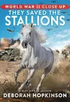 World War II Close Up: They Saved the Stallions cover