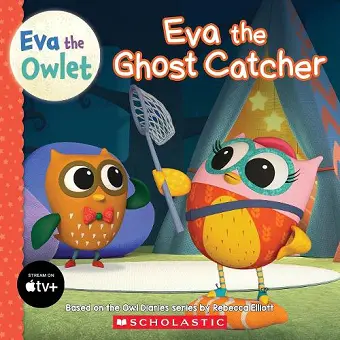 Eva the Ghost Catcher (Eva the Owlet Storybook) includes stickers cover