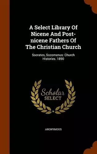 A Select Library of Nicene and Post-Nicene Fathers of the Christian Church cover