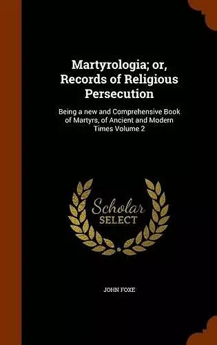 Martyrologia; Or, Records of Religious Persecution cover