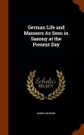 German Life and Manners as Seen in Saxony at the Present Day cover