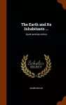 The Earth and Its Inhabitants ... cover