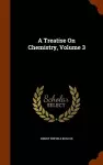 A Treatise on Chemistry, Volume 3 cover