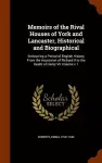 Memoirs of the Rival Houses of York and Lancaster, Historical and Biographical cover