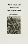 Army, State and Society in Italy, 1870–1915 cover