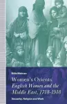 Women’s Orients: English Women and the Middle East, 1718–1918 cover