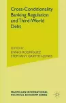 Cross-Conditionality Banking Regulation and Third-World Debt cover