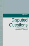 Disputed Questions in Theology and the Philosophy of Religion cover