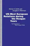 US-West European Relations During the Reagan Years cover