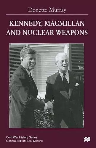 Kennedy, Macmillan and Nuclear Weapons cover