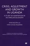 Crisis, Adjustment and Growth in Uganda cover