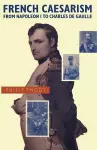 French Caesarism from Napoleon I to Charles de Gaulle cover