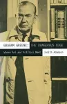 Graham Greene: The Dangerous Edge cover