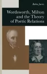 Wordsworth, Milton and the Theory of Poetic Relations cover