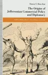The Origins of Jeffersonian Commercial Policy and Diplomacy cover