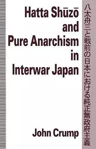 Hatta Shuzo and Pure Anarchism in Interwar Japan cover