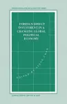 Foreign Direct Investment in a Changing Global Political Economy cover