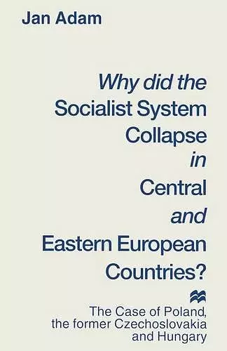 Why did the Socialist System Collapse in Central and Eastern European Countries? cover