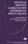 Financial Services, Globalization and Domestic Policy Change cover