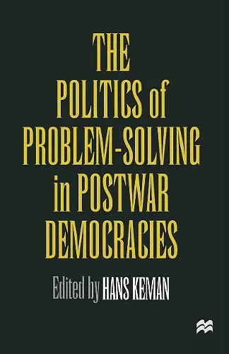 The Politics of Problem-Solving in Postwar Democracies cover