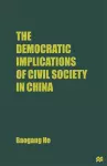 The Democratic Implications of Civil Society in China cover