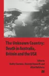 The Unknown Country: Death in Australia, Britain and the USA cover