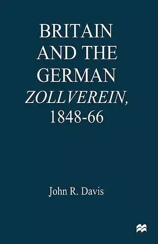 Britain and the GermanZollverein, 1848–66 cover