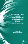 Security Politics in the Commonwealth of Independent States cover