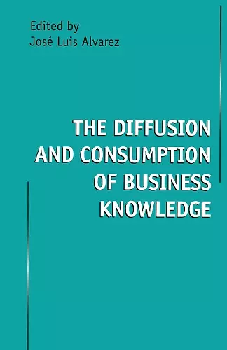 The Diffusion and Consumption of Business Knowledge cover