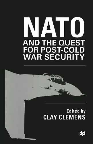 NATO and the Quest for Post-Cold War Security cover