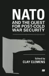 NATO and the Quest for Post-Cold War Security cover