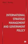 International Strategic Management and Government Policy cover