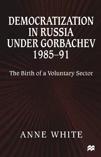 Democratization in Russia under Gorbachev, 1985–91 cover