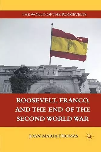 Roosevelt, Franco, and the End of the Second World War cover