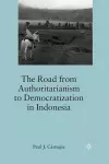 The Road from Authoritarianism to Democratization in Indonesia cover