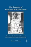The Tragedy of American School Reform cover
