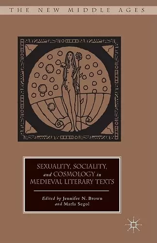 Sexuality, Sociality, and Cosmology in Medieval Literary Texts cover
