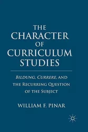 The Character of Curriculum Studies cover