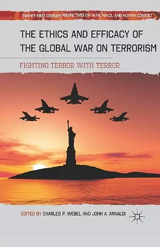 The Ethics and Efficacy of the Global War on Terrorism cover