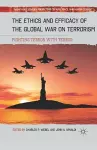 The Ethics and Efficacy of the Global War on Terrorism cover