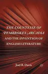 The Countesse of Pembrokes Arcadia and the Invention of English Literature cover