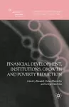 Financial Development, Institutions, Growth and Poverty Reduction cover