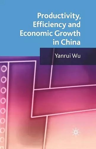 Productivity, Efficiency and Economic Growth in China cover