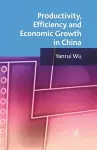 Productivity, Efficiency and Economic Growth in China cover