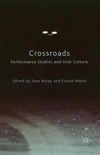 Crossroads: Performance Studies and Irish Culture cover