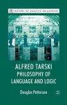Alfred Tarski: Philosophy of Language and Logic cover