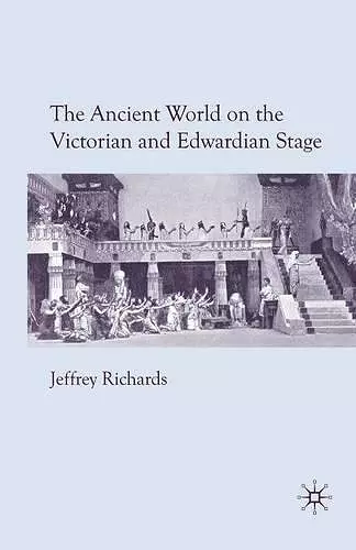 The Ancient World on the Victorian and Edwardian Stage cover