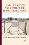 Land, Liberation and Compromise in Southern Africa cover