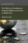 The Politics of Intellectual Property Rights and Access to Medicines cover